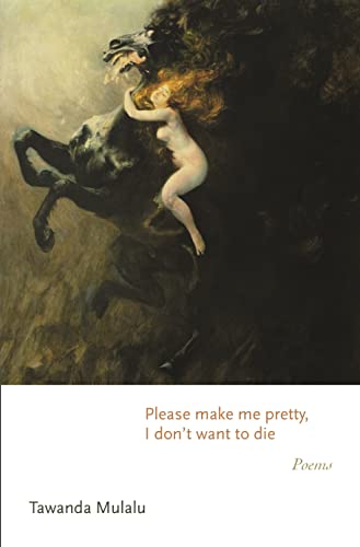 cover image Please Make Me Pretty, I Don't Want to Die: Poems