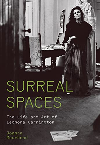 cover image Surreal Spaces: The Life and Art of Leonora Carrington