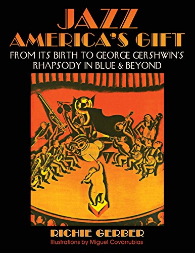 cover image Jazz: America’s Gift; From Its Birth to George Gershwin’s “Rhapsody in Blue” and Beyond