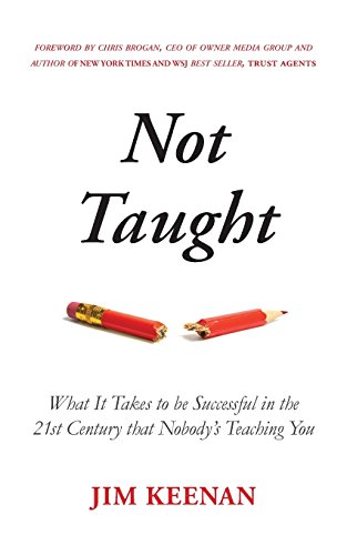 cover image Not Taught: What It Takes to Be Successful in the 21st Century That Nobody’s Teaching You 