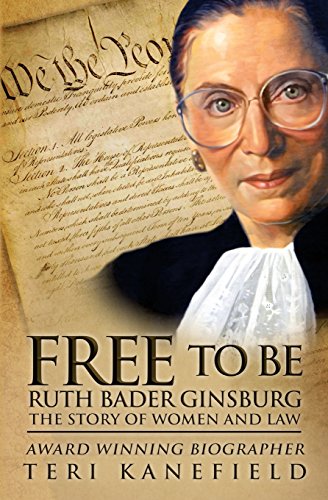 cover image Free to Be: Ruth Bader Ginsburg; The Story of Women and Law