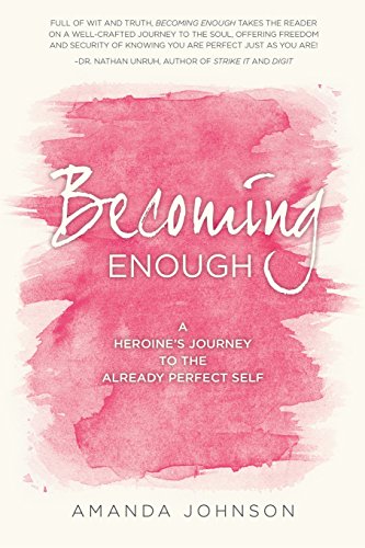 cover image Becoming Enough: A Heroine’s Journey to the Already Perfect Self