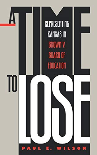 cover image A Time to Lose: Representing Kansas in Brown V. Board of Education
