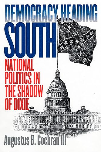 cover image DEMOCRACY HEADING SOUTH: National Politics in the Shadow of Dixie