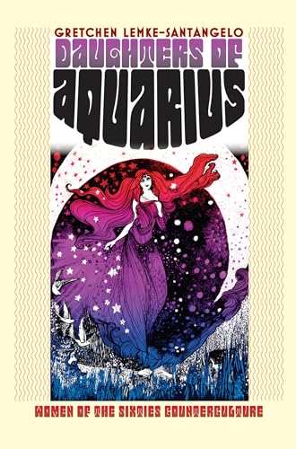 cover image Daughters of Aquarius: Women of the Sixties Counterculture