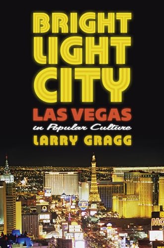 cover image Bright Light City: Las Vegas in Popular Culture