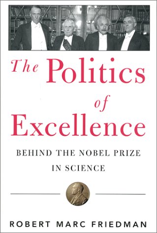 cover image THE POLITICS OF EXCELLENCE: Behind the Nobel Prize in Science