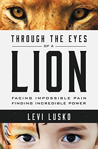 cover image Through the Eyes of a Lion: Facing Impossible Pain, Finding Incredible Power