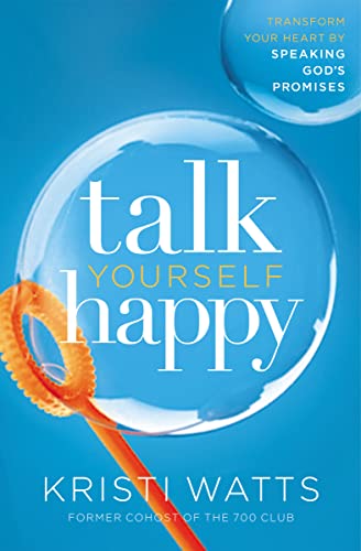 cover image Talk Yourself Happy: Transform Your Heart by Speaking God’s Promises