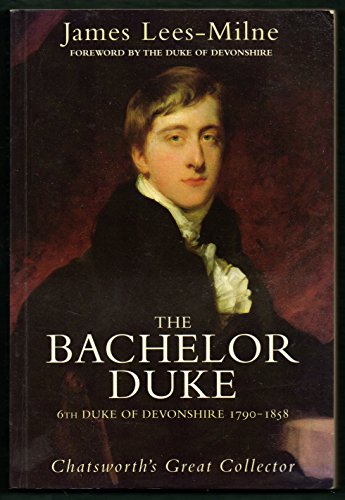 cover image The Bachelor Duke: 6th Duke of Devenshire, 1790-1858