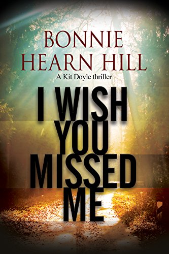 cover image I Wish You Missed Me: A Kit Doyle Mystery