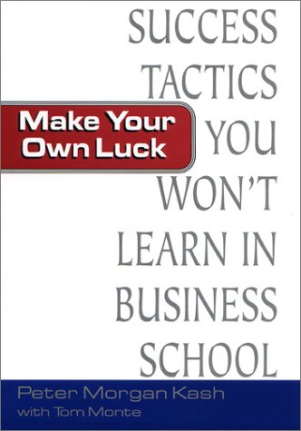 cover image MAKE YOUR OWN LUCK: Success Tactics You Won't Learn in B-School