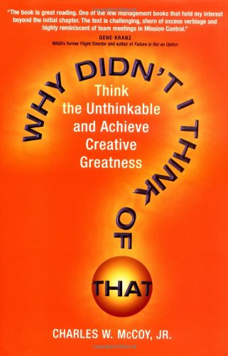 cover image WHY DIDN'T I THINK OF THAT? Think the Unthinkable and Achieve Creative Greatness