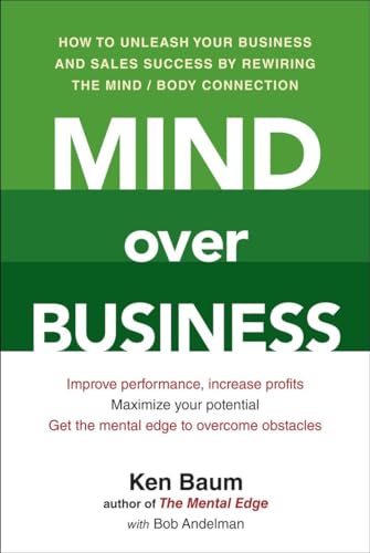 cover image Mind over Business: 
How to Unleash Your Business and Sales Success by Rewiring the Mind/Body Connection