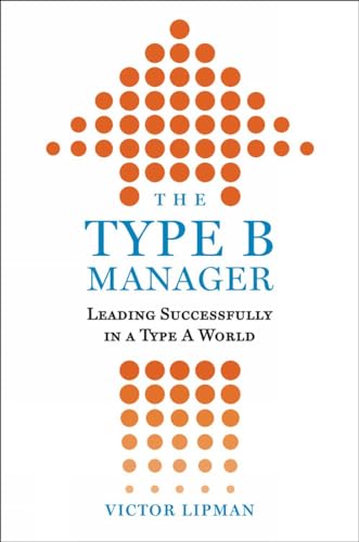 cover image The Type B Manager: Leading Successfully in a Type A World
