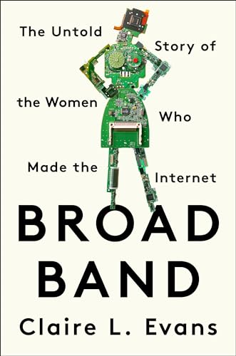 cover image Broad Band: The Untold Story of the Women Who Made the Internet