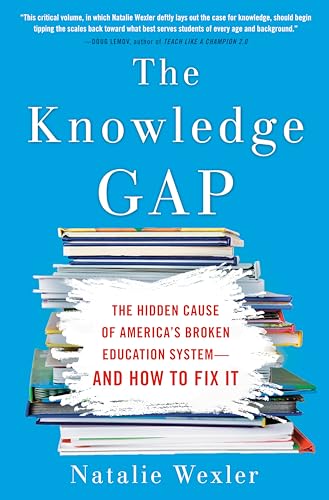 cover image The Knowledge Gap: The Hidden Cause of America’s Broken Education System—and How to Fix It