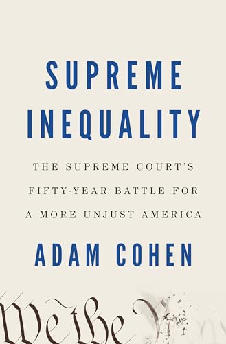 cover image Supreme Inequality: The Supreme Court’s Fifty-Year Battle for a More Unjust America