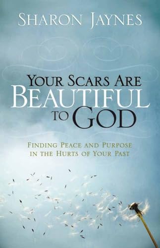 cover image Your Scars Are Beautiful to God: Making Peace with the Pain of Your Past