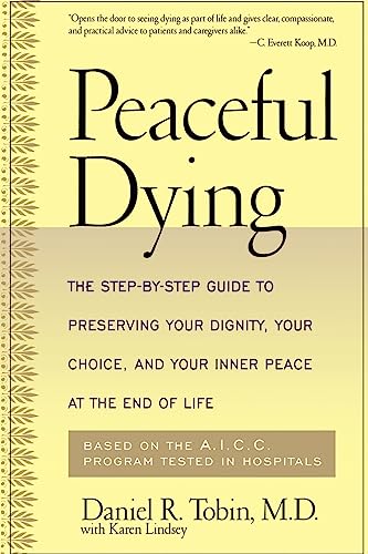 cover image Peaceful Dying: The Step-By-Step Guide to Preserving Your Dignity, Your Choice, and Your Inner Peace at the End of Life