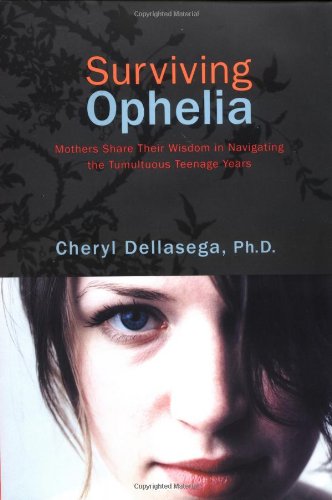 cover image SURVIVING OPHELIA: Mothers Share Their Wisdom in Navigating the Tumultuous Teenage Years