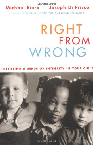 cover image RIGHT FROM WRONG: Instilling a Sense of Integrity in Your Child