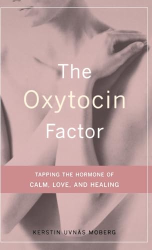 cover image The Oxytocin Factor: Tapping the Hormone of Calm, Love, and Healing