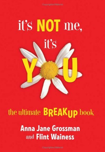 cover image It's Not Me, It's You: The Ultimate Breakup Book