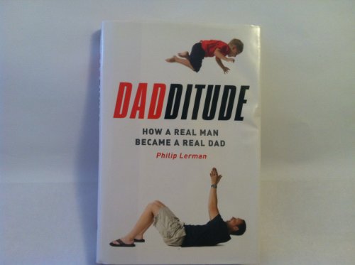 cover image Dadditude: How a Real Man Became a Real Dad