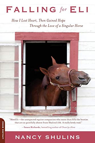 cover image Falling for Eli: How I Lost Heart, Then Gained Hope, Through the Love of a Singular Horse