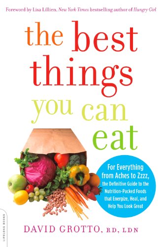 cover image The Best Things You Can Eat: For Everything from Aches to Zzzz, The Definitive Guide to the Nutrition-Packed Foods That Energize, Heal, and Help You Look Great