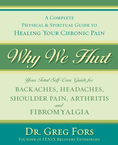 cover image Why We Hurt: A Complete Physical & Spiritual Guide to Healing Your Chronic Pain