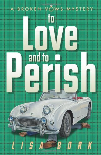 cover image To Love and to Perish: 
A Broken Vows Mystery