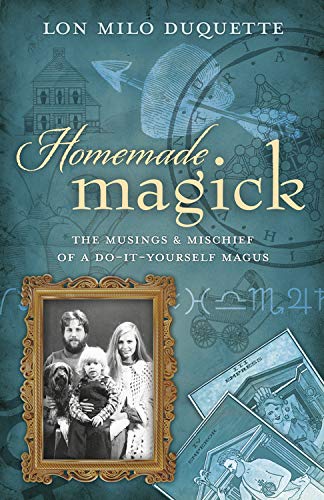 cover image Homemade Magick: The Musings & Mischief of a Do-It-Yourself Magus