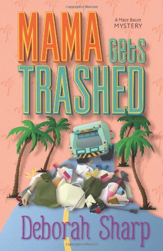 cover image Mama Gets Trashed: 
A Mace Bauer Mystery