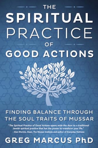 cover image The Spiritual Practice of Good Actions: Finding Balance through the Soul Traits of Mussar