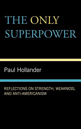 cover image The Only Superpower: Reflections on Strength, Weakness, and Anti-Americanism