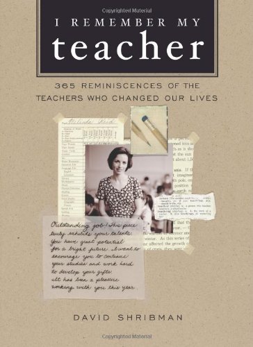 cover image I REMEMBER MY TEACHER: 365 Reminiscences of the Teachers Who Changed Our Lives