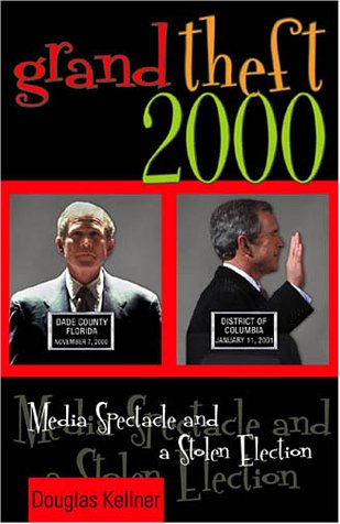 cover image GRAND THEFT 2000: Media Spectacle and a Stolen Election