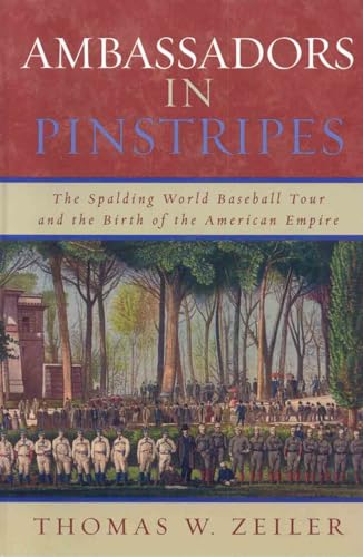 cover image Ambassadors in Pinstripes: The Spalding World Baseball Tour and the Birth of the American Empire
