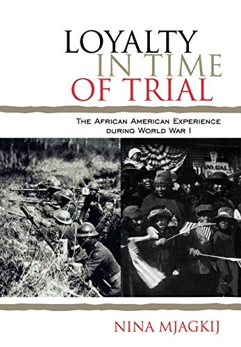 cover image Loyalty in Time of Trial: The African American Experience During World War I
