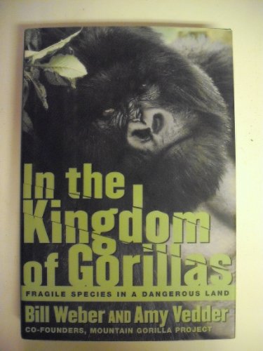 cover image IN THE KINGDOM OF GORILLAS: Fragile Species in a Dangerous Land