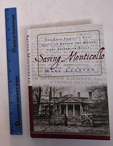cover image SAVING MONTICELLO: One Family's Epic Quest to Rescue the House That Jefferson Built