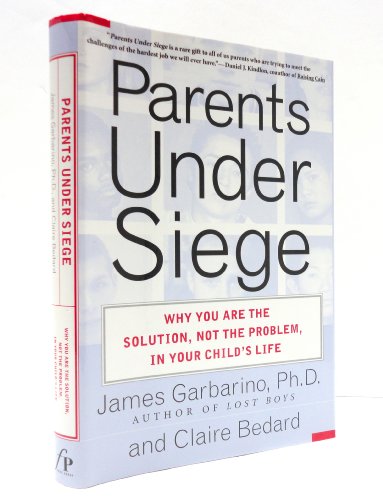 cover image PARENTS UNDER SIEGE: Why You Are the Solution, Not the Problem, in Your Child's Life
