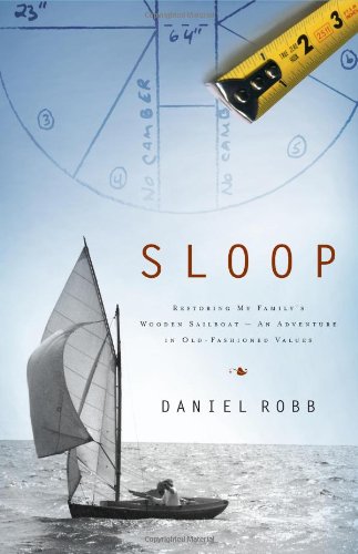cover image Sloop: Restoring My Family's Wooden Sailboat—An Adventure in Old-Fashioned Values