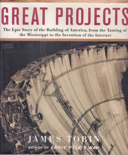 cover image GREAT PROJECTS: The Epic Story of the Building of America, from the Taming of the Mississippi to the Invention of the Internet