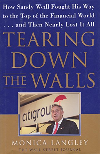 cover image Tearing Down the Walls: How Sandy Weill Fought His Way to the Top of the Financial World. . .and Then Nearly Lost It All