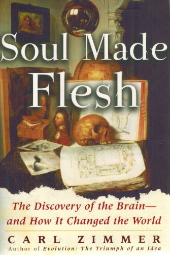 cover image SOUL MADE FLESH: The Discovery of the Brain—and How It Changed the World