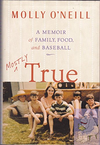 cover image Mostly True: A Memoir of Family, Food and Baseball