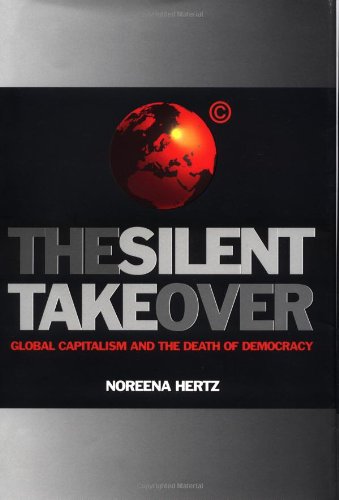 cover image THE SILENT TAKEOVER: Global Capitalism and the Death of Democracy